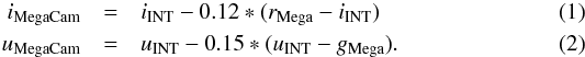 \begin{eqnarray} i_{\rm MegaCam} &=& i_{\rm INT} - 0.12*(r_{\rm Mega} - i_{\rm INT}) \\ u_{\rm MegaCam} &=& u_{\rm INT} - 0.15*(u_{\rm INT} - g_{\rm Mega}) . \end{eqnarray}