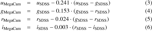 \begin{eqnarray} u_{\rm MegaCam} &=& u_{\rm SDSS} - 0.241\cdot(u_{\rm SDSS} - g_{\rm SDSS}) \\ g_{\rm MegaCam} &=& g_{\rm SDSS} - 0.153\cdot(g_{\rm SDSS} - r_{\rm SDSS}) \\ r_{\rm MegaCam} &=& r_{\rm SDSS} - 0.024\cdot(g_{\rm SDSS} - r_{\rm SDSS}) \\ i_{\rm MegaCam} &=& i_{\rm SDSS} - 0.003\cdot(r_{\rm SDSS} - i_{\rm SDSS}) \end{eqnarray}