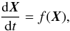 \begin{equation} \frac{{\rm d}\vec{X}}{{\rm d}t}=f(\vec{X})\label{sys_motion}, \end{equation}