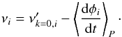 \begin{equation} \nu_{i}= \nu_{k=0,i}^{\prime}-\left< \dfrac{{\rm d}\phi_{i}}{{\rm d}t}\right>_{P}\cdot \label{e:lf} \end{equation}