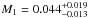 \hbox{$M_1=0.044^{+0.019}_{-0.013}$}