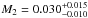\hbox{$M_2=0.030^{+0.015}_{-0.010}$}