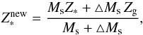 \begin{equation} \label{newZ} Z_\ast^{\rm new}={ M_{\rm s} Z_\ast + \triangle M_{\rm s} \, Z_{\rm g} \over M_{\rm s} +\triangle M_{\rm s}}, \end{equation}