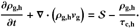\begin{equation} {\partial \rho_{\rm g,h} \over \partial t} + \boldmath{\nabla} \cdot \left( \rho_{\rm g,h} \boldmath{v}_{\rm g} \right) = {\cal S} - {\rho_{\rm g,h} \over \tau_{\rm c,h}}\cdot \label{hotgas} \end{equation}