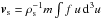 \hbox{$\bl{v}_{\rm s}=\rho_{\rm s}^{-1} m \int f \,\boldmath{u}\, {\rm d}^3\boldmath{u}$}