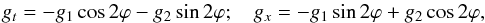 \begin{equation} \label{eq_1.0_ila} g_t=- g_1\cos 2\varphi - g_2\sin 2\varphi;\\ g_x=- g_1\sin 2\varphi + g_2\cos 2\varphi, \end{equation}