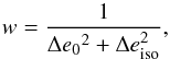 \begin{equation} w=\frac{1}{\Delta {e_0}^2 +\Delta e_{\rm iso}^2 }, \\ \label{eq:well} \end{equation}