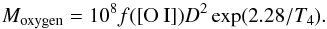 \begin{equation} M_{\rm oxygen} = 10^8 f([\textrm{O I}]) D^2 \exp(2.28/T_4). \label{equ} \end{equation}