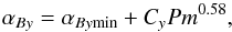 \begin{equation} \alpha_{By}=\alpha_{By\rm min}+C_y Pm^{0.58} , \end{equation}