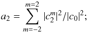 \begin{equation} a_2=\sum_{m=-2}^{m=2} |c_2^m|^2/|c_0|^2; \end{equation}