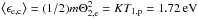 \hbox{$\left\langle \epsilon _{\mathrm e,\mathrm c}\right\rangle=(1/2)m\Theta _{2,\mathrm e}^{2}=K T_{1,\mathrm p}=1.72\,\mathrm{eV}$}