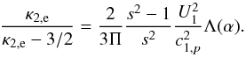 \begin{equation} \label{el_density4} \frac{\kappa _{2,\mathrm e}}{\kappa _{2,\mathrm e}-3/2}=\frac{2}{3\Pi }\frac{s^{2}-1}{s^{2}} \frac{U_{1}^{2}}{c_{1,p}^{2}}\Lambda(\alpha). \end{equation}