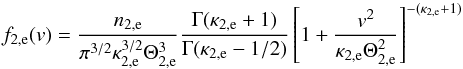\begin{equation} \label{el_distribution3} f_{2,\mathrm e}(v)=\frac{n_{2,\mathrm e}}{\pi ^{3/2}\kappa _{2,\mathrm e}^{3/2}\Theta_{2,\mathrm e}^3}\frac{\Gamma (\kappa _{2,\mathrm e}+1)}{\Gamma (\kappa _{2,\mathrm e}-1/2)}\left[1+\frac{v^{2}}{\kappa_{2,\mathrm e}\Theta _{2,\mathrm e}^{2}}\right]^{-(\kappa _{2,\mathrm e}+1)} \end{equation}