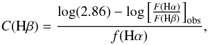 \begin{equation} {C({\rm H}\beta) = \frac{{\rm log}(2.86) - {\rm log}\left[\frac{F({\rm H}\alpha)}{F({\rm H}\beta)}\right]_{\rm obs}}{f({\rm H}\alpha)}} , \end{equation}