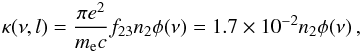 \begin{eqnarray} \label{Eq:kappa} \kappa(\nu,l) = \frac{\pi e^2}{m_{\rm e} c} f_{23} n_2 \phi(\nu) = 1.7 \times 10^{-2} n_2 \phi(\nu) \, , \end{eqnarray}