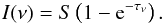 \begin{eqnarray} I(\nu) =S \left(1- {\rm e}^{-\tau_{\nu}}\right). \label{Eq:cloud} \end{eqnarray}
