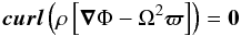 \begin{eqnarray} \vec{curl} \left(\rho \left[{\vec \nabla} \Phi - \Omega^2 {\vec \varpi} \right] \right) = {\vec 0} \label{curlHE} \end{eqnarray}