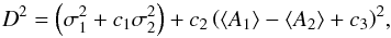 \begin{eqnarray} \centering D^2 = \left(\sigma^{2}_{1} + c_{1}\sigma^{2}_{2}\right) + c_{2} \left(\left\langle A_{1} \right\rangle - \left\langle A_{2} \right\rangle + c_{3}\right)^2\!, \end{eqnarray}