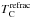 \hbox{$T^{\rm refrac}_{\rm C}$}