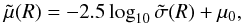 \begin{equation} \tilde{\mu}(R)=-2.5\log_{10}\tilde{\sigma}(R)+\mu_0, \label{mod_mu} \end{equation}