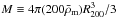 \hbox{$M \equiv 4 \pi(200 {\bar \rho_\rmm})R_{200}^3/3$}