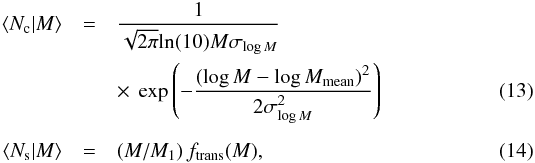 \begin{eqnarray} \langle N_{\rm c}|M \rangle &=& \frac{1}{\sqrt{2 \pi} {\rm ln}(10) M\sigma_{\log M} } \nonumber \\ &&\times~ \exp\left( -\frac{(\log M - \log M_{\rm mean})^2}{2\sigma_{\log M}^2}\right) \label{eq_nofm} \\[2mm] \langle N_{\rm s}|M \rangle &=& (M/M_1)\, f_{\rm trans}(M) , \end{eqnarray}