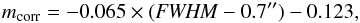 \begin{equation} m_{\rm corr}=-0.065\times({\it FWHM}-0.7'')-0.123, \end{equation}
