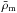 \hbox{$\bar{\rho}_\rmm$}