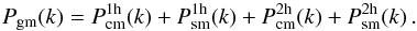 \begin{equation} P_{\rm gm}(k) = P^{\rm 1h}_{\rm cm}(k) + P^{\rm 1h}_{\rm sm}(k) + P^{\rm 2h}_{\rm cm}(k) + P^{\rm 2h}_{\rm sm}(k)\,. \label{eq_powerspec} \end{equation}