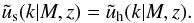 \begin{equation} \tilde{u}_\rms(k|M,z) = \tilde{u}_\rmh(k|M,z). \end{equation}