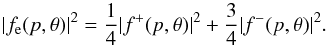 \begin{equation} |f_{\rm e}(p,\theta)|^2 = \frac{1}{4} |f^+(p,\theta)|^2 + \frac{3}{4} |f^-(p,\theta)|^2 . \end{equation}