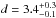 \hbox{$d = 3.4^{+0.3}_{-0.1}$}