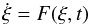 \begin{equation} \dot \xi = F(\xi ,t) \label{firseq} \end{equation}