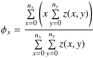 \begin{equation} \phi_{x} = \frac{\sum\limits_{x=0}^{n_x} \left(x\sum\limits_{y=0}^{n_y}z(x,y)\right) }{\sum\limits_{x=0}^{n_x} \sum\limits_{y=0}^{n_y} z(x,y)} \end{equation}