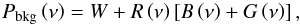Mathematical equation: \begin{equation} P_\mathrm{bkg} \left(\nu \right) = W + R \left( \nu \right) \left[ B\left( \nu \right) + G \left( \nu \right) \right] , \label{eq:overall_bkg} \end{equation}