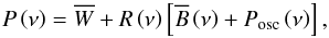 Mathematical equation: \begin{equation} P \left( \nu \right) = \overline{W} + R \left(\nu \right) \left[ \overline{B} \left( \nu \right) + P_\mathrm{osc} \left( \nu \right)\right] , \label{eq:general_pb_model} \end{equation}
