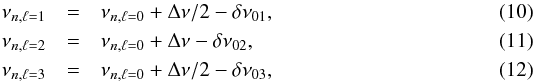 Mathematical equation: \begin{eqnarray} \nu_{n,\ell = 1} &=& \nu_{n,\ell = 0} + \Dnu/2 - \delta\nu_{01} , \\ \nu_{n,\ell = 2} &=& \nu_{n,\ell = 0} + \Dnu - \delta\nu_{02} , \\ \nu_{n,\ell = 3} &=& \nu_{n,\ell = 0} + \Dnu/2 - \delta\nu_{03} , \end{eqnarray}