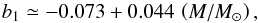 Mathematical equation: \begin{equation} b_1 \simeq -0.073 + 0.044 \, \left( M/M_\odot \right) , \end{equation}