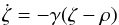 \begin{eqnarray} \label{eq:7} \dot\zeta=-\gamma(\zeta-\rho) \end{eqnarray}