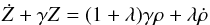 \begin{eqnarray} \label{eq:8} \dot{Z}+\gamma Z = (1+\lambda)\gamma\rho+ \lambda\dot{\rho} \end{eqnarray}