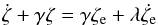 \begin{eqnarray} \label{eq:12} \dot{\zeta}+\gamma \zeta = \gamma\zeta_{\rm e}+ \lambda\dot{\zeta_{\rm e}} \end{eqnarray}