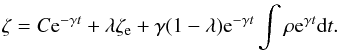 \begin{eqnarray} \label{eq:13} \zeta=C{\rm e}^{-\gamma t}+\lambda\zeta_{\rm e} + \gamma (1-\lambda) {\rm e}^{-\gamma t}\int \rho {\rm e}^{\gamma t} {\rm d}t. \end{eqnarray}