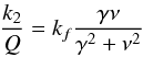 \begin{eqnarray*} \frac{k_2}{Q}=k_f\frac{\gamma\nu}{\gamma^2+\nu^2} \end{eqnarray*}