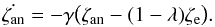 \begin{eqnarray} \label{eq:14} \dot{\zeta_{\rm an}} = -\gamma \big(\zeta_{\rm an}-(1-\lambda)\zeta_{\rm e}\big). \end{eqnarray}