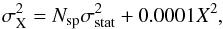 \begin{equation} \sigma^2_\mathrm{X} = N_\mathrm{sp}\sigma_\mathrm{stat}^2 + 0.0001X^2 , \end{equation}