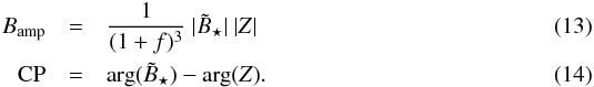 \begin{eqnarray} \label{equation__bispectrum_approx1} B_\mathrm{amp} &=& \dfrac{ 1}{(1+f)^3}\ |\tilde{B}_\star| \ |Z|\\ \label{equation__bispectrum_approx2} {\rm CP} &=& \mathrm{arg}(\tilde{B}_\star) - \mathrm{arg}(Z) . \end{eqnarray}