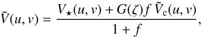 \begin{equation} \label{equation__binaire} \tilde{V}(u,v) = \frac{V_\star(u,v) + G(\zeta)f\,\tilde{V}_{\rm c}(u,v)}{1 + f}, \end{equation}
