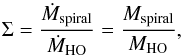 \begin{equation} \Sigma = \frac{\dot{M}_{\rm spiral}}{\dot{M}_{\rm HO}} = \frac{M_{\rm spiral}}{M_{\rm HO}}, \end{equation}