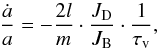 \begin{equation} \frac{\dot{a}}{a} = -\frac{2l}{m} \cdot \frac{J_{\rm D}}{J_{\rm B}} \cdot \frac{1}{\tau_{\rm v}}, \end{equation}