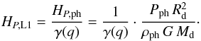 \appendix \setcounter{section}{1} \begin{equation} H_{P,{\rm L1}} = \frac{H_{P,\mathrm{ph}}}{\gamma(q)} = \frac{1}{\gamma(q)} \cdot \frac{P_{\mathrm{ph}}\, R_{\mathrm{d}}^2}{\rho_{\mathrm{ph}}\,G\,M_{\mathrm{d}}} \cdot \end{equation}